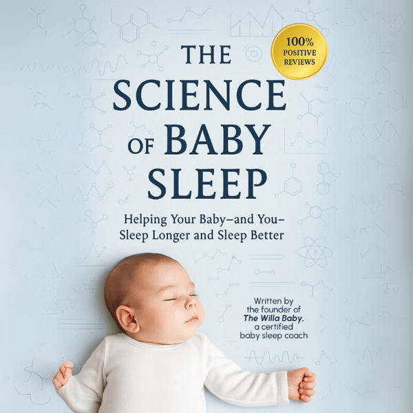 The Science of Baby Sleep - Sleep 12 Hours by 12 Weeks – The Ultimate Guide to a Well - Rested Baby (and Parents!) - W I L L A